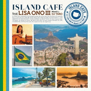 ISLAND CAFE feat. Lisa Ono III Mixed by DJ TARO