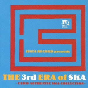 JUSTA RECORDS presents THE 3rd ERA of SKA ～EURO AUTHENTIC SKA COLLECTION～