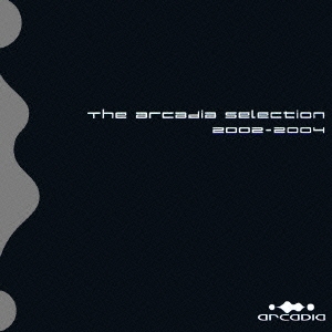 The arcadia selection 2002-2004 ［CCCD+DVD］