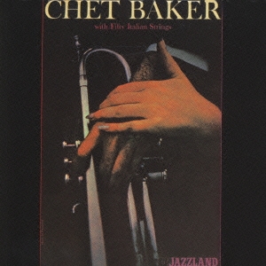 マイ・ファニー・ヴァレンタイン～チェット・ベイカー・ウィズ・ストリングス+1＜初回限定盤＞