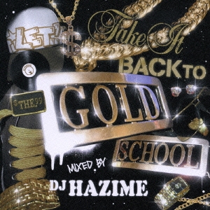 LET'S TAKE IT BACK TO THE GOLD SCHOOL mixed by DJ HAZIME
