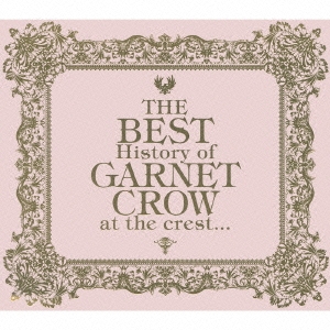 GARNET CROW/The BEST History of GARNET CROW at the crest＜初回 