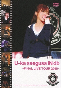 U-ka saegusa IN db -FINAL LIVE TOUR 2010-