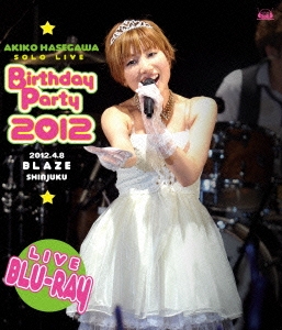 長谷川明子ソロライブ ～Birthday Party 2012～