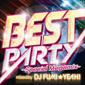 DJ FUMIYEAH!/BEST PARTY -Special Megamix- mixed by DJ FUMIYEAH![TRAQ-1014]