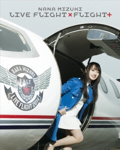水樹奈々/NANA MIZUKI LIVE FLIGHT×FLIGHT+