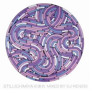 STILLICHIMIYAの流れ MIXED BY DJ KENSEI