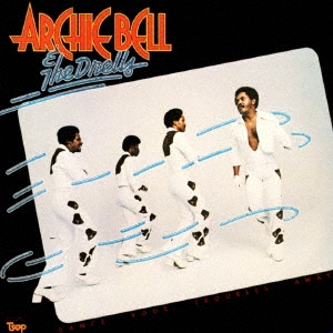Archie Bell &The Drells/ダンス・ユア・トラブルズ・アウェイ＜期間生産限定盤＞[SICP-5709]