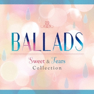 BALLADS Sweet & Tears Collection