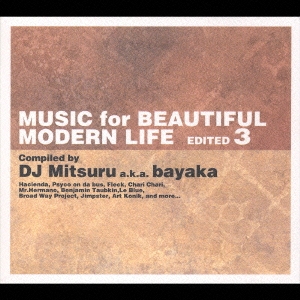 Music For Beautiful Modern Life 3  Compiled By bayaka