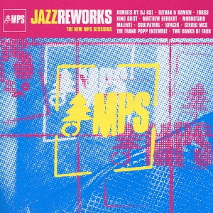 JAZZ REWORKS THE NEW MPS SESSIONS