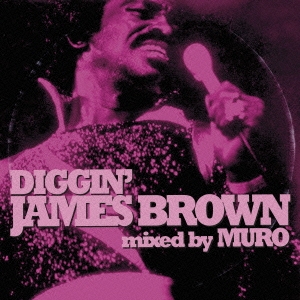 DIGGIN' JAMES BROWN mixed by MURO