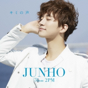 JUNHO (From 2PM)/キミの声＜通常盤＞