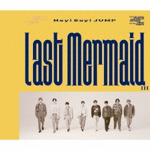 Hey Say Jump ニューシングル Last Mermaid 7月1日発売 Tower Records Online