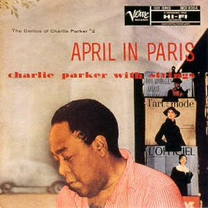 エイプリル・イン・パリ～チャーリー・パーカー・ウィズ・ストリングス +4＜限定盤＞