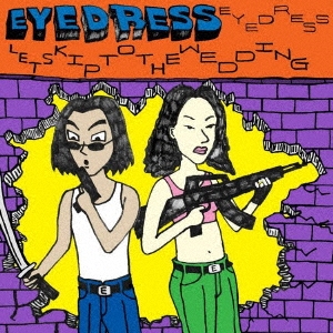 Eyedress/LET'S SKIP TO THE WEDDING[LEX144CDJ]