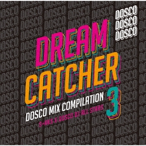 DREAM CATCHER 3 - ドリカムディスコ MIX COMPILATION