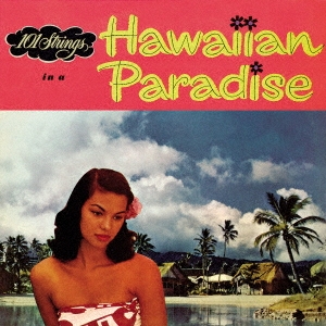 101 Strings Orchestra/Hawaiian Paradise +2(ϥ磻̾ʽ/֥롼ϥ磻)[CDSOL-46855]