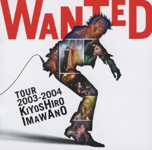 WANTED TOUR 2003-2004 KIYOSHIRO IMAWANO