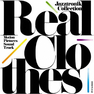 Real Clothes ～Motion Pictures Sound Track / Jazztronik Collection