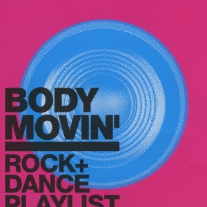 Body Movin' -ROCK + DANCE Playlist-