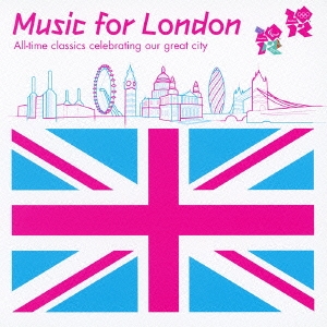 ミュージック･フォー･ロンドン ロンドン･オリンピック公式クラシック･アルバム
