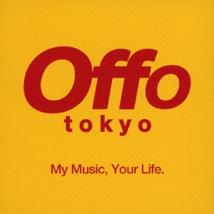 Offo tokyo/My Music, Your Life.㥿쥳ɸ[TEI-296]