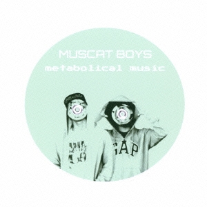 マスカットボーイズ/metabolical music[SBPGSM-001]