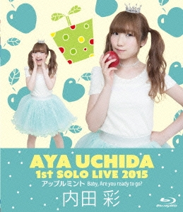 AYA UCHIDA 1st SOLO LIVE 2015 アップルミント Baby, Are you ready to go?