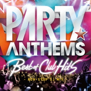 DJ Antoine.Mad Mark.FlameMakers feat.Ladina Spence/Party Anthems -Best of Club Hits-[LEXCD-14003]