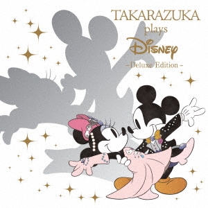 タカラヅカ プレイズ ディズニー デラックス・エディション ［CD+DVD］