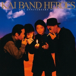 KAI BAND HEROES 45th ANNIVERSARY BEST＜通常盤＞