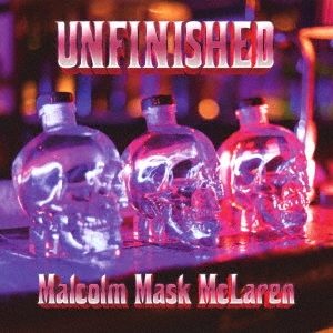 Malcolm Mask McLaren/UNFINISHED[FVRG-2004]