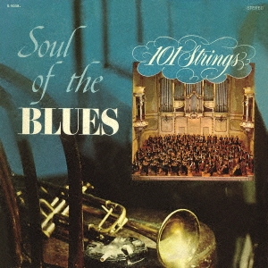 101 Strings Orchestra/Soul of the Blues +3(֥롼̾ʽ/ȥ륤֥롼)[CDSOL-46865]