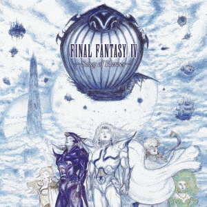 FINAL FANTASY IV -Song of Heroes-＜完全生産限定盤＞