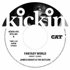 James Knight &The Butlers/kickin PRESENTS T.K. 45 - FANTASY WORLD/JUST MY LOVE FOR YOU (EDIT)ס[OTS-301]