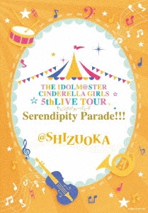 THE IDOLM@STER CINDERELLA GIRLS/THE IDOLM@STER CINDERELLA GIRLS 5thLIVE TOUR Serendipity Parade!!!@SHIZUOKA[COXC-1257]