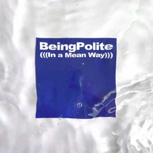 ŷ̼/Being Polite (In a Mean Way)[TENGOKUCD-001]