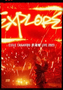 EXILE TAKAHIRO 武道館 LIVE 2023 "EXPLORE"＜通常盤＞