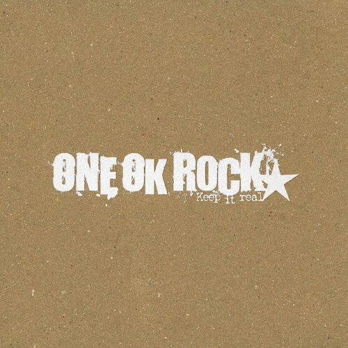 Keep it real/ONE OK ROCK