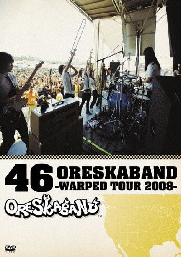 46 ORESKABAND ～WARPED TOUR 2008～