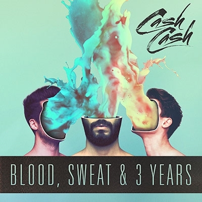 Cash Cash/Blood, Sweat &3 Years[7567866425]