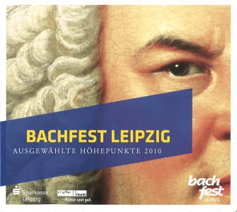 Bachfest Leipzig - Ausgewahlte Hohepunkte 2010