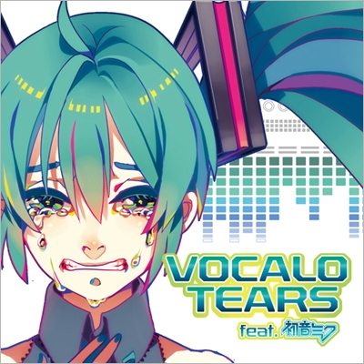 VOCALO TEARS feat.初音ミク