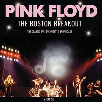 Pink Floyd/The Boston Breakout[XRY2CD043]