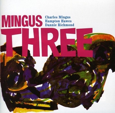 Charles Mingus/Mingus Three (feat. Hampton Hawes & Danny Richmond