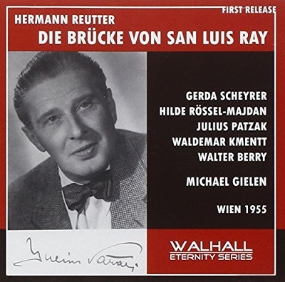 Gielen, Michael/Grosses Wiener Rundfunkorchester/H.Reutter Die Brucke von San Luis Ray (4/2/1955) / Michael Gielen(cond), Grosses Wiener Rundfunkorchester, Gerda Scheyrer(S), Hilde Rossel Majdan(A), etc[WLCD0245]