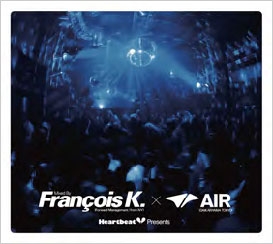 Heart Beat Presents Mixed By Francois K.×Air