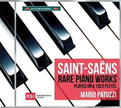 Saint-Saens: Rare Piano Works, played on a 1923 Pleyel Saint-Saens: Rare Piano Works, played on a 1923 Pleyel
