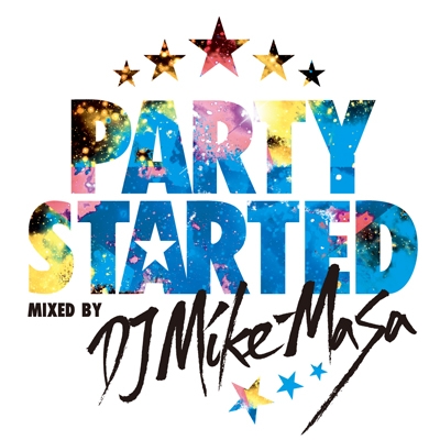 PARTY STARTED mixed by DJ Mike-Masa